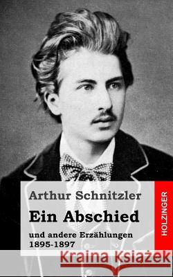 Ein Abschied: und andere Erzählungen 1895-1897 Schnitzler, Arthur 9781482713305 Createspace