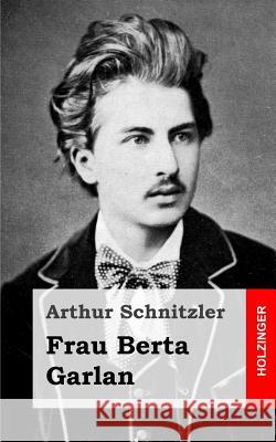 Frau Berta Garlan Arthur Schnitzler 9781482713350 Createspace