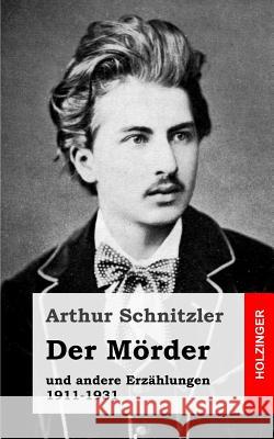 Der Mörder: und andere Erzählungen 1911-1931 Schnitzler, Arthur 9781482713404