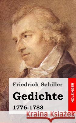 Gedichte: 1776-1788 Friedrich Schiller 9781482713640 Createspace