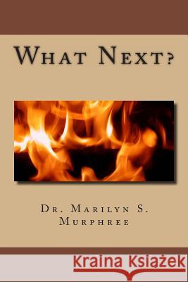 What Next? Dr Marilyn S. Murphree 9781482713862 Createspace