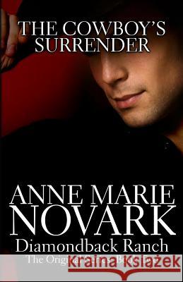 The Cowboy's Surrender Anne Marie Novark 9781482715910 Createspace