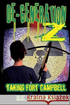 DeGeneration Z Taking Fort Campbell Lariviere, D. E. 9781482718669 Createspace