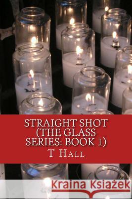 The Glass Series: Book 1 T. M. Hall 9781482718812 Createspace