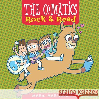 The O>Matics: Rock & Read Mariano, Mark 9781482719475 Createspace