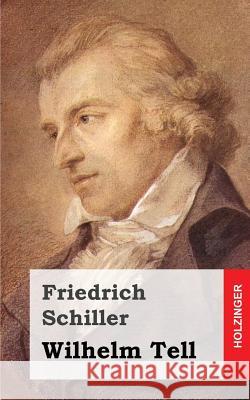 Wilhelm Tell Friedrich Schiller 9781482721096 Createspace