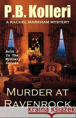 Murder at Ravenrock: Book 2 - Rachel Markham Mystery Series P. B. Kolleri 9781482721638 Createspace