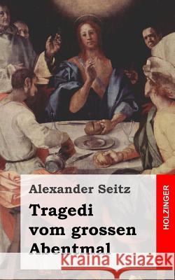 Tragedi vom grossen Abentmal Seitz, Alexander 9781482721935