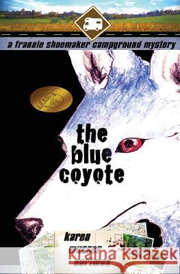 The Blue Coyote: The Frannie Shoemaker Campground Mysteries (Vol. 2) Karen Musser Nortman 9781482722406 Createspace