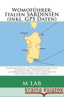 Womoführer: Italien SARDINIEN (inkl. GPS Daten) Lab, M. 9781482723663 Createspace