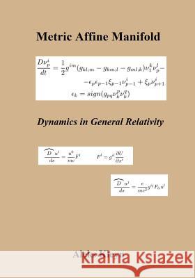 Metric Affine Manifold: Dynamics in General Relativity Aleks Kleyn 9781482724370 Createspace