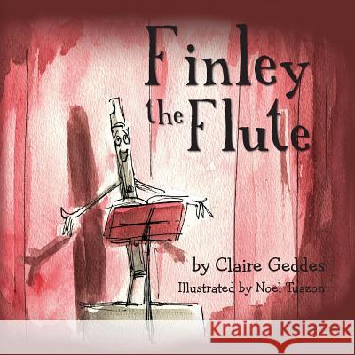 Finley the Flute Claire Geddes Noel Tuazon 9781482725605 Createspace