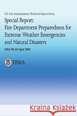 Special Report: Fire Department Preparedness for Extreme Weather Emergencies and Natural Disasters U. S. Departmen Hollis Stambaugh Daryl Sensenig 9781482725797 Createspace