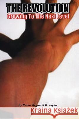 The Revolution: Growing To The Next Level Taylor, Reginald D. 9781482726039