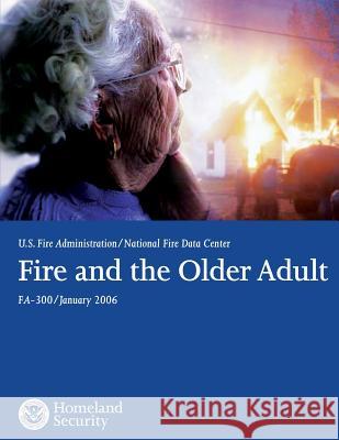 Fire and the Older Adult U. S. Departmen U. S. Fir National Fir 9781482726268 Createspace