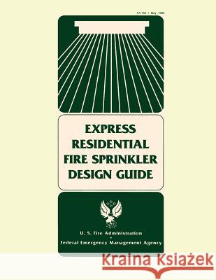 Express Residential Fire Sprinkler Design Guide Federal Emergenc U. S. Fir 9781482726398 Createspace