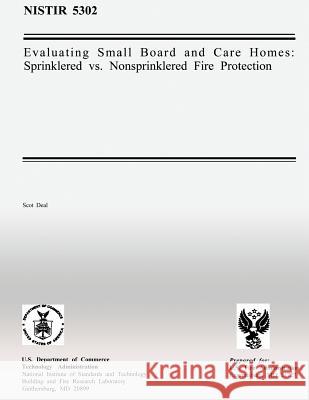 Evaluating Small Board and Care Homes: Sprinklered vs. Nonsprinklered Fire Protection Scot Deal U. S. Departmen U. S. Fir 9781482726466 Createspace