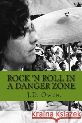 Rock 'n Roll in a Danger Zone. J. D. Owen 9781482728965 Createspace