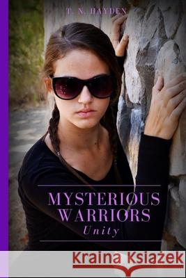 Mysterious Warriors: Unity T. N. Hayden Janelle R. Leslie Kenndal Sales 9781482730371 Createspace