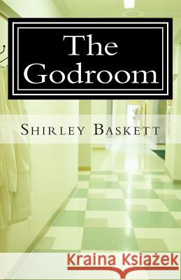 The Godroom Shirley Baskett 9781482730746 Createspace