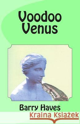 Voodoo Venus Barry Haves 9781482731088 Createspace