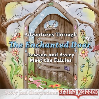 Adventures Through The Enchanted Door: Dawson and Avery Meet the Fairies Lauwers, Ann M. 9781482731361