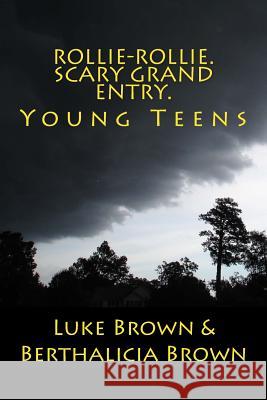 Rollie-Rollie. Scary Grand Entry.: Young Teens Luke Brown Berthalicia Brown 9781482731507