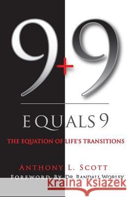 9 + 9 Equals 9: The Equation of Life's Transitions Anthony L. Scott Bryan Wilson 9781482733488 Createspace