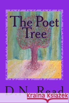 The Poet Tree D. N. Read D. N. Read M. R. Cain 9781482735406 Createspace