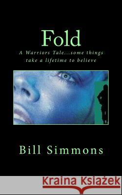 Fold: A Warriors Tale Bill Simmons Rick Simmons 9781482735642 Createspace