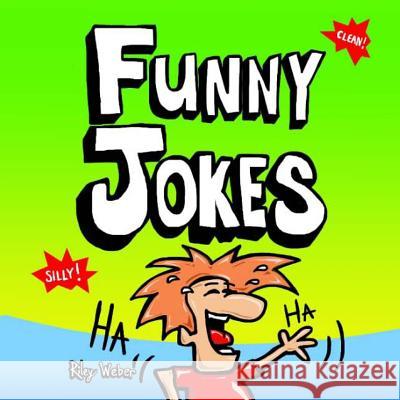 Funny Jokes Riley Weber Riley Weber 9781482735703 Createspace