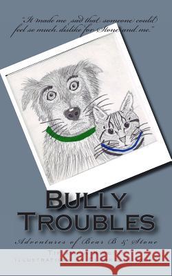 Bully Troubles Tiffany A Higgins, Clark L Higgins 9781482735826