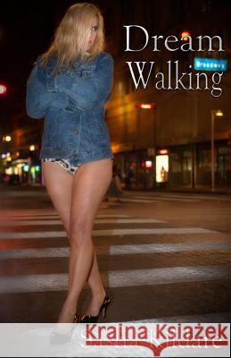 Dream Walking Sasha Kildare 9781482736106 Createspace