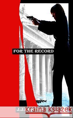 For The Record Hunter, J. J. 9781482736250 Createspace