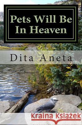 Pets Will Be In Heaven: For God So Loved the World Dita Aneta 9781482736489