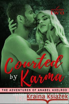 Courted by Karma: The Adventures of Anabel Axelrod Tracy Ellen Corrie Erickson 9781482738094