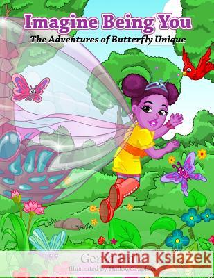 Imagine Being You: The Adventures of Butterfly Unique Genia J. Hale 9781482738155 Createspace