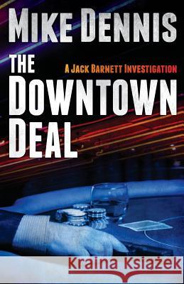 The Downtown Deal Mike Dennis 9781482738414 Createspace