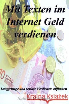 Mit Texten im Internet Geld verdienen Wolfram, Sabine 9781482739398