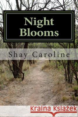 Night Blooms Shay Caroline 9781482740950