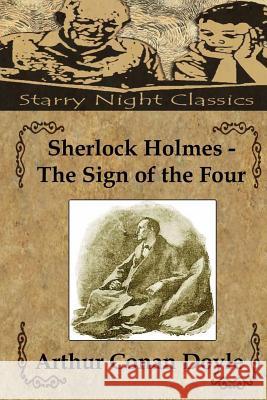 Sherlock Holmes - The Sign of the Four Arthur Conan Doyle Richard S. Hartmetz 9781482741674