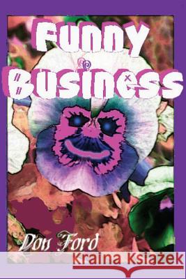 Funny Business MR Don G. Ford 9781482745788 Createspace
