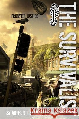 The Survivalist (Frontier Justice) Dr Arthur T. Bradley 9781482746310 Createspace