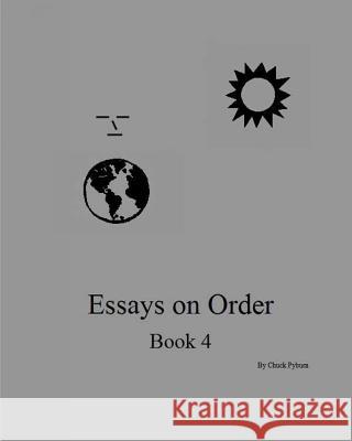 Essays on Order, Book 4 Chuck Pyburn 9781482747447 Createspace