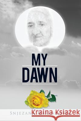 My Dawn Snjezana Marinkovic 9781482749908 Createspace