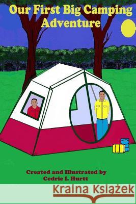Our First Big Camping Adventure Cedric I. Hurtt 9781482750706