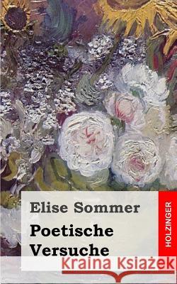 Poetische Versuche Elise Sommer 9781482751482 Createspace