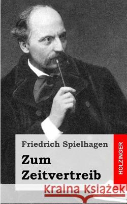 Zum Zeitvertreib Friedrich Spielhagen 9781482751673