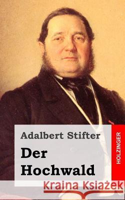 Der Hochwald Adalbert Stifter 9781482751970 Createspace