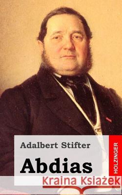 Abdias Adalbert Stifter 9781482752014 Createspace